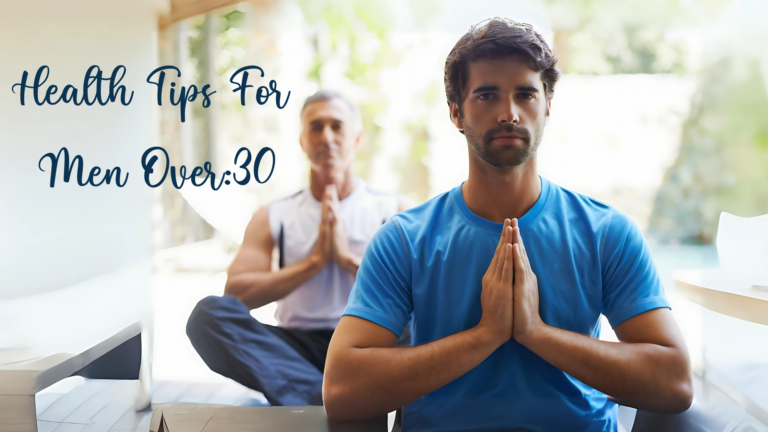 Health Tips For Men Over: 30